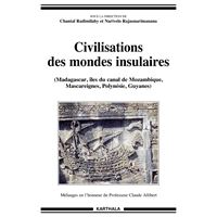 Civilisations des mondes insulaires - Madagascar, îles du canal de Mozambique, Mascareignes, Polynésie, Guyanes