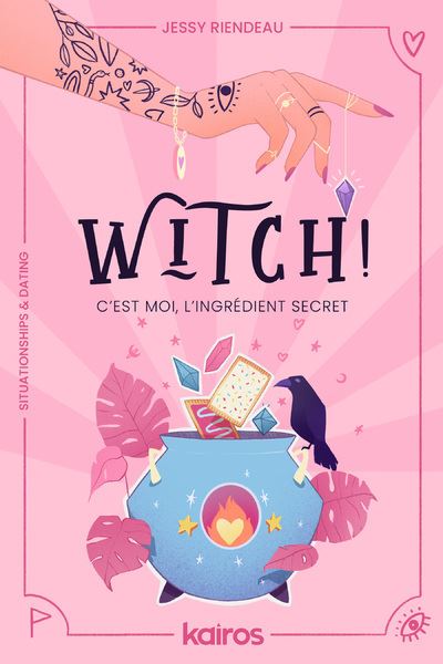 Witch ! c'est moi, l'ingredient secret - Jessy Riendeau - broché