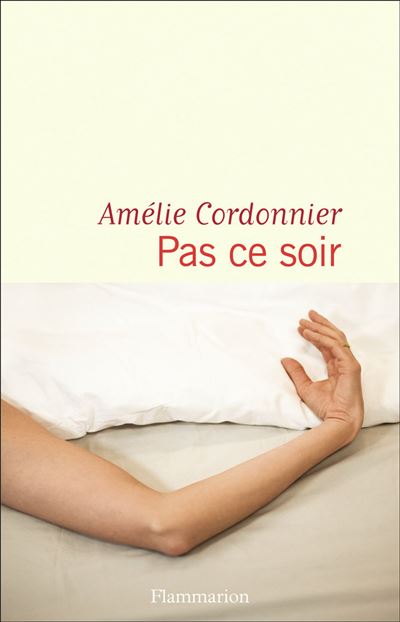 Pas ce soir - Amélie Cordonnier - Flammarion - broché - Roman