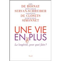 Une vie en plus. La longévité, pour quoi faire?