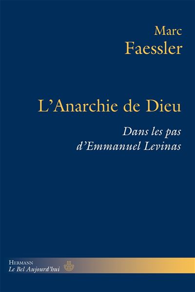 L'Anarchie de Dieu Dans les pas d'Emmanuel Levinas - Marc Faessler - Hermann - broché - Essai