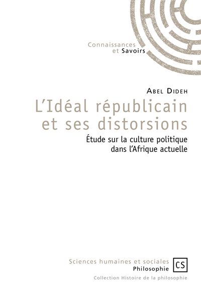 L'idéal républicain et ses distorsions - étude sur la culture politique dans l'Afrique actuelle