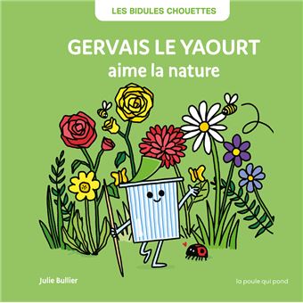 Les Bidules Chouettes - Gervais le yaourt aime la nature - 1