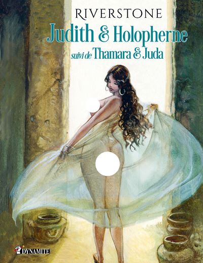 Judith & Holopherne, suivi de Thamara et Juda - Riverstone - Dynamite Eds - broché - Bande dessinée