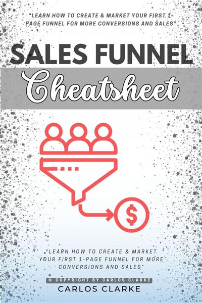 Sales Funnel Cheatsheet:: "Learn How to Create & Market Your FIRST 1 ...