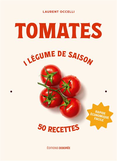 Tomates: 1 légume de saison - 50 recettes