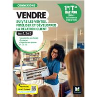 Connexions - VENDRE, suivre les ventes, fidéliser et dév. la rel. client - 1re-Tle Bac Pro - 2024