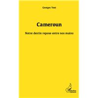 Cameroun notre destin repose entre nos mains