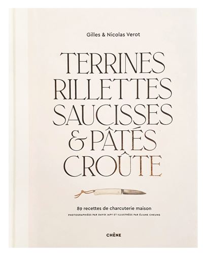 Terrines, rillettes, saucisses & pâtés croûte -  Gilles Vérot - Gebunden