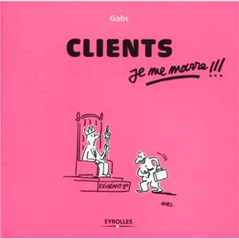 Clients, je me marre !!! - 1