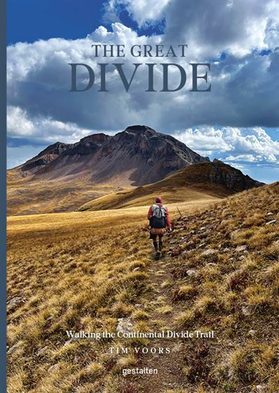 The great divide Walking the continental divide trail - Tim Voors - Gestalten Dgv - relié - Récit