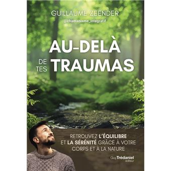 Au-delà de tes traumas - Retrouvez l'équilibre et la sérénité grâce à votre corps et à la nature - 1