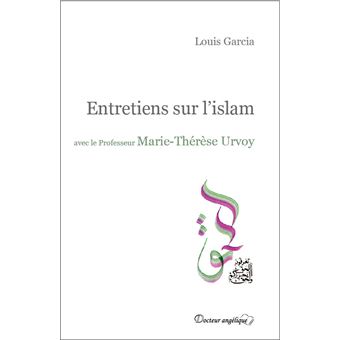 Entretiens sur l'islam avec le Professeur Marie-Thérèse Urvoy - 1