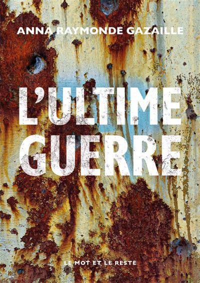 L'ultime guerre - Anna Raymonde Gazaille (2024)