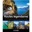 Routes légendaires - 50 itinéraires de rêve autour du monde