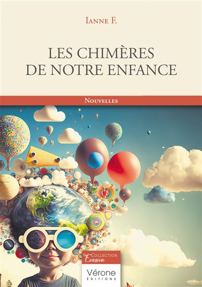 Les chimères de notre enfance - Ianne F. - Verone Eds - broché - Nouvelles
