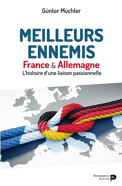 Meilleurs ennemis  France & Allemagne, l'histoire d&