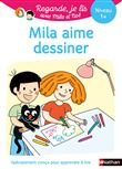 Regarde je lis ! Une histoire à lire tout seul - Mila aime dessiner Niv 1+