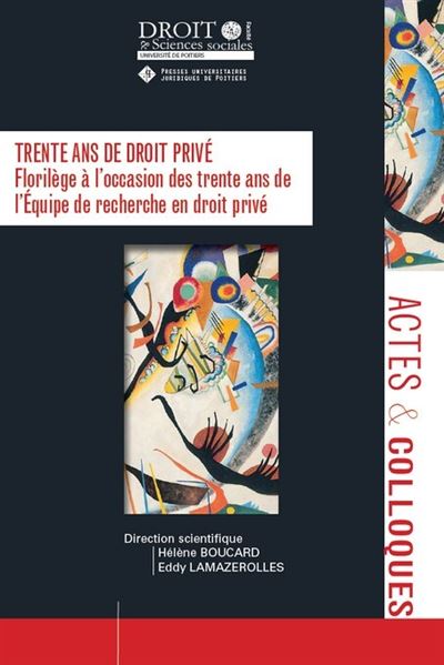 Trente ans de droit privé Florilège à l'occasion des trente ans de l'équipe de recherche en droit privé - Hélène Boucard - Univeau Poitiers Pu.juridiques - broché - Etude