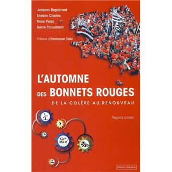 L'automne des bonnets rouges - de la colère au renouveau De la colère ...
