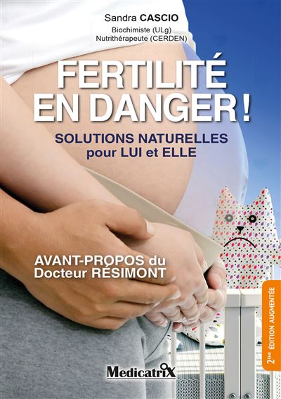 Fertilité en danger ! Solutions naturelles pour lui et elle - Sandra Cascio - Medicatrix - broché - Guide
