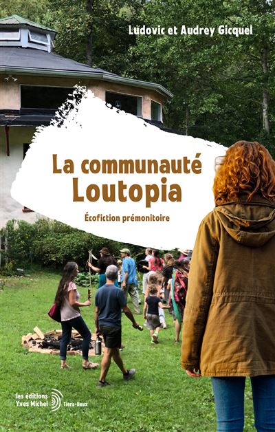 La communauté Loutopia Écofiction prémonitoire - Audrey Gicquel - Yves Michel Eds - broché - Roman