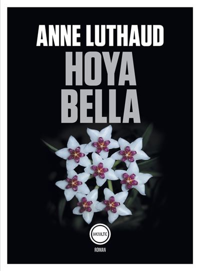 Hoya bella - Anne Luthaud - Inculte Derniere Marge - broché - Roman