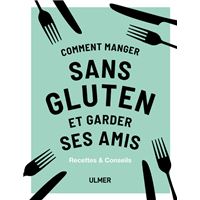 Comment manger sans gluten et garder ses amis