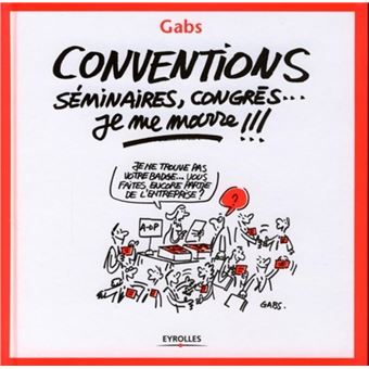 Conventions, séminaires, congrès...  je me marre !!! - 1