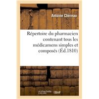 Répertoire du pharmacien contenant tous les médicamens simples et composés