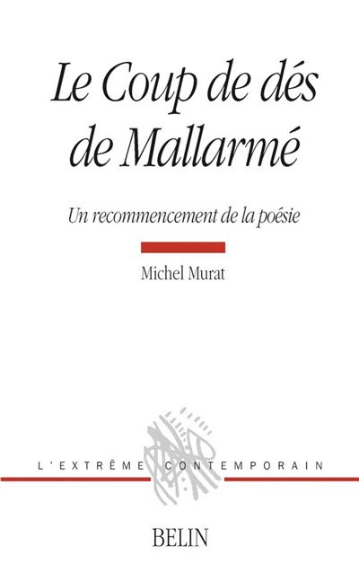 Le Coup de dés de Mallarmé Un recommencement de la poésie - Michel Deguy - Belin - broché - Etude