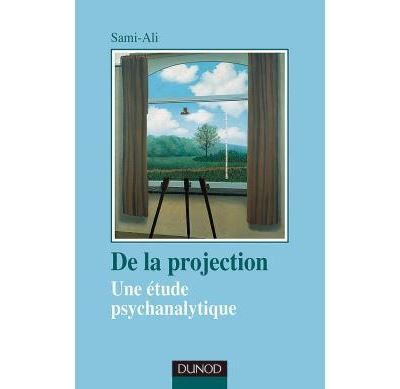 De la projection - 2ème édition - Une étude psychanalytique