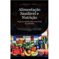 Alimentação Saudável e Nutrição: Guia Completo para uma Vida Equilibrada