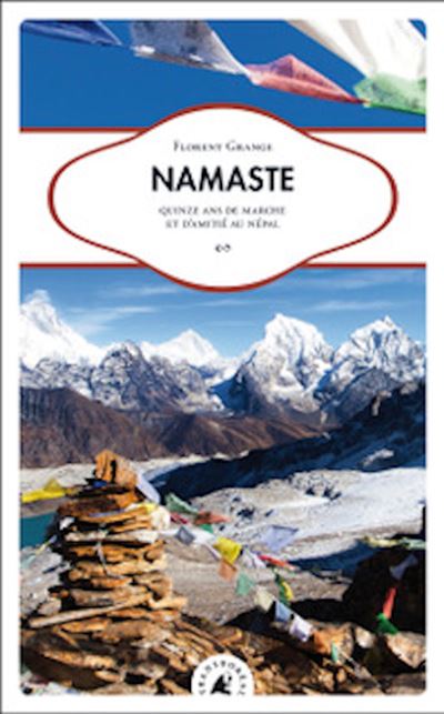 Namaste - Quinze ans de marche et d'amitié au népal - Florent Grange - Transboreal - broché - Récit