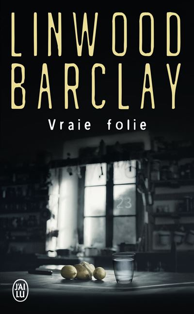 Vraie folie - Linwood Barclay - J'ai Lu - Poche - Roman