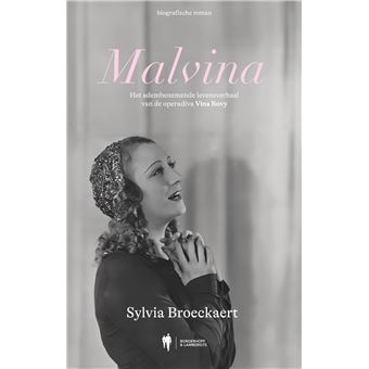 Malvina : het adembenemende levensverhaal van de operadiva Vina Bovy - Malvina, het levensverhaal van Vina Bovy