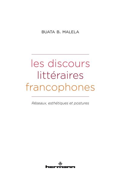 Les discours littéraires francophones Réseaux, esthétiques et postures - Buata Bundu Malela - Hermann - broché - Essai - Hermann