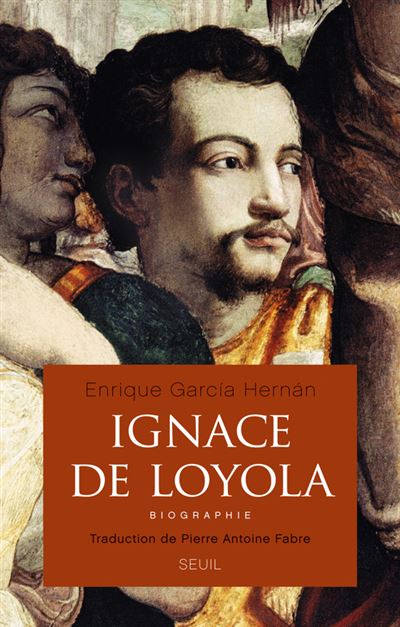 Ignace de Loyola Biographie - Enrique Garcia Hernan - Seuil