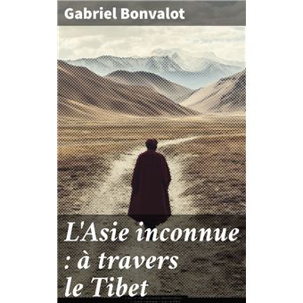 L'Asie inconnue : à travers le Tibet - 1