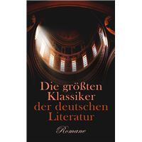 Die größten Klassiker der deutschen Literatur: Romane