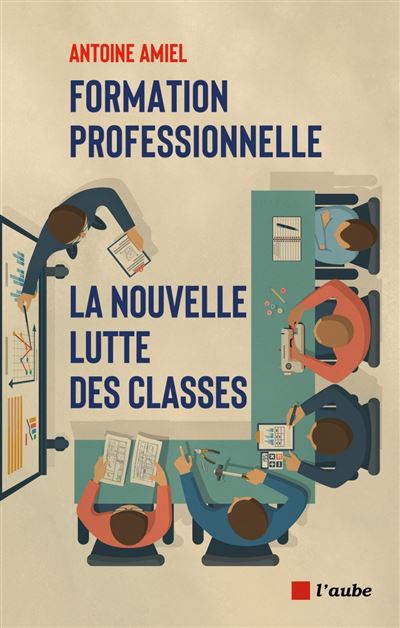 Formation professionnelle : la nouvelle lutte des classes - Antoine Amiel (2025)