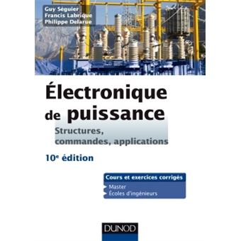 Electronique de puissance - 10e éd. - Structures, commandes, applications - 1