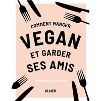Comment manger vegan et garder ses amis