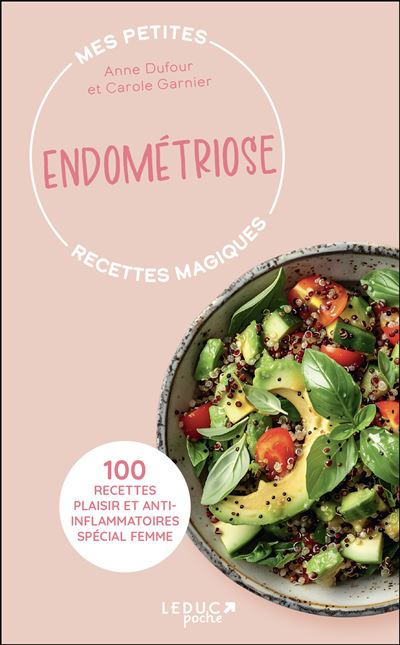 Mes petites recettes magiques endométriose: 100 recettes plaisir et anti-inflammatoires spécial femme
