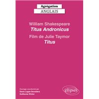 Agrégation Anglais 2027 - William Shakespeare. "Titus Andronicus" et le film de Julie Taymor, "Titus"