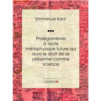 Prolégomènes à toute métaphysique future qui aura le droit de se présenter comme science