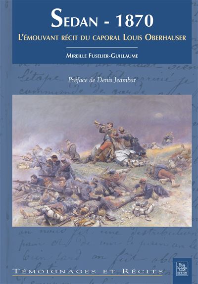 Sedan 1870 - L'émouvant récit du caporal... - Mireille Fuselier-Guillaume - broché