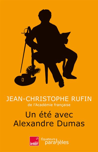 Un été avec Alexandre Dumas - Jean-Christophe Rufin (2025)