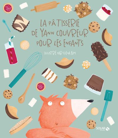 La pâtisserie de Yann Couvreur pour les enfants - broché - ELENA BM, Yann  Couvreur - Achat Livre