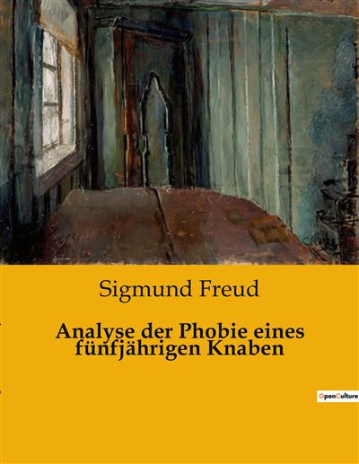 Analyse der Phobie eines fünfjährigen Knaben - Sigmund Freud - broché